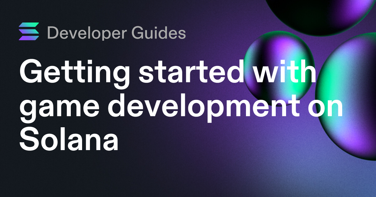 Getting started with game development on Solana